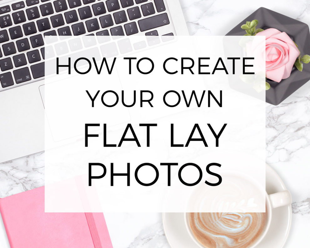 How To Create Your Own Flat Lay Photos